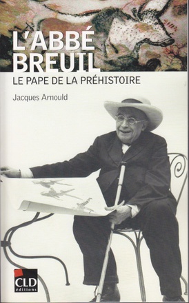 ABBE BREUIL LE PAPE DE LA PREHISTOIRE