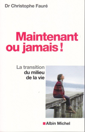 MAINTENANT OU JAMAIS ! - LA TRANSITION DU MILIEU DE LA VIE