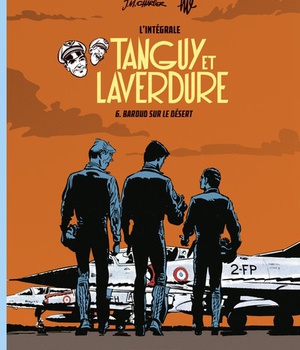 LES AVENTURES DE TANGUY ET LAVERDURE - INTEGRALES - TOME 6 - BAROUD SUR LE DESERT