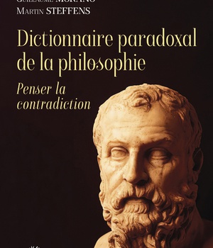 DICTIONNAIRE PARADOXAL DE LA PHILOSOPHIE - PENSERLA CONTRADICTION