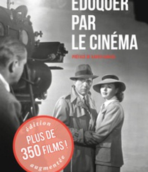 EDUQUER PAR LE CINEMA (NOUVELLE EDITION) AVEC 100 FILMS SUPPLEMENTAIRES