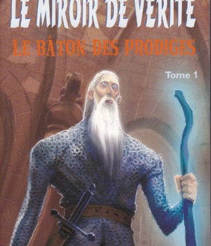 MIROIR DE VERITE (LE) T1. LE BATON DES PRODIGES