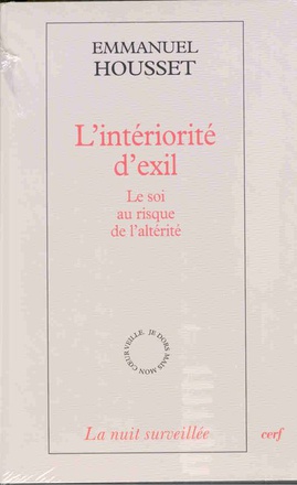 L'INTERIORITE D'EXIL - LE SOI AU RISQUE DE L'ALTERITE