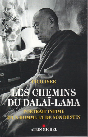 LES CHEMINS DU DALAI-LAMA - PORTRAIT INTIME D'UN HOMME ET DE SON DESTIN