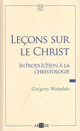 LECONS SUR LE CHRIST - INTRODUCTION A LA CHRISTOLOGIE
