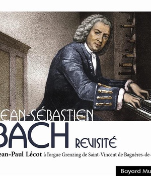 JEAN-SEBASTIEN BACH REVISITE - JEAN-PAUL LECOT A L ORGUE GRENZING DE SAINT VINCENT DE BAGNERES DE BI