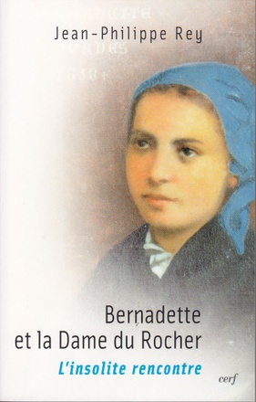 BERNADETTE ET LA DAME DU ROCHER