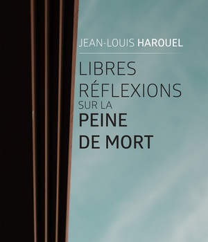 LIBRES REFLEXIONS SUR LA PEINE DE MORT