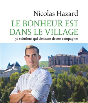 LE BONHEUR EST DANS LE VILLAGE - 30 SOLUTIONS QUI VIENNENT DE NOS CAMPAGNES