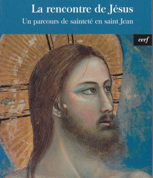 LA RENCONTRE DE JESUS - UN PARCOURS DE SAINTETE ENSAINT JEAN