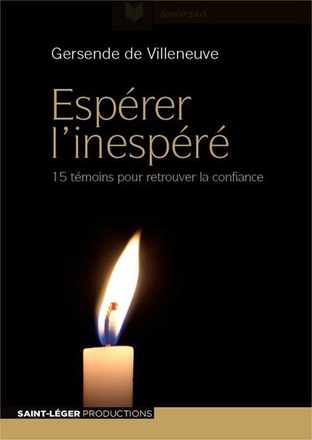 ESPERER L'INESPERE (VERSION PAPIER) - 15 TEMOINS POUR RETROUVER LA CONFIANCE