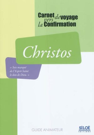 CHRISTOS - GUIDE ANIMATEUR POUR LA CONFIRMATION   NDSP