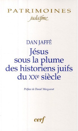 JESUS SOUS LA PLUME DES HISTORIENS JUIFS DU XXE SIECLE