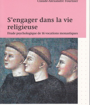S'ENGAGER DANS LA VIE RELIGIEUSE - ETUDE PSYCHOLOGIQUE DE 16 VOCATIONS MONASTIQUES