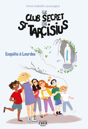 LE CLUB SECRET DE ST TARCISIUS - VOL -3- ENQUETE A LOURDES