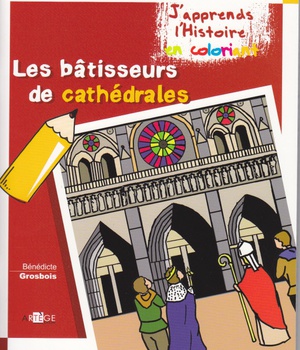 COLORIAGE - LES BATISSEURS DE CATHEDRALES