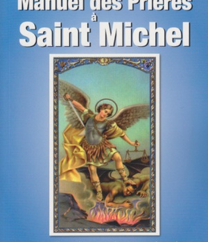 MANUEL DES PRIERES A SAINT MICHEL - LES PRIERES DE PROTECTION CONTRE LE MAL