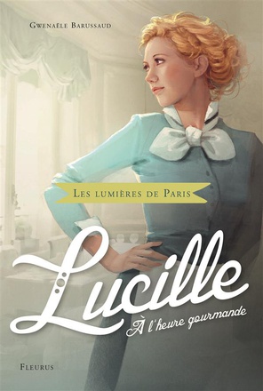 LES LUMIERES DE PARIS - TOME 3 - LUCILLE, A L'HEURE GOURMANDE