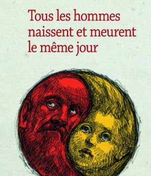 TOUS LES HOMMES NAISSENT ET MEURENT LE MEME JOUR