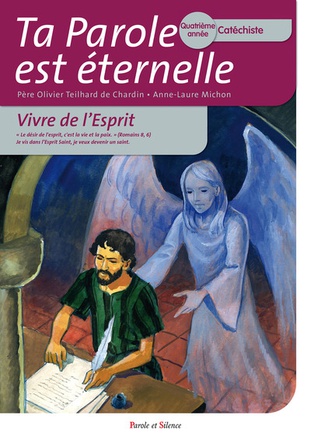 TA PAROLE EST ETERNELLE - QUATRIEME ANNEE - CATECHISTE
