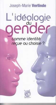 L'IDEOLOGIE DU GENDER - COMME IDENTITE RECUE OU CHOISIE ?