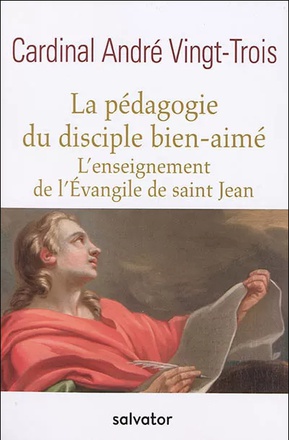 LA PEDAGOGIE DU DISCIPLE BIEN-AIME, L'ENSEIGNEMENT DE L'EVANGILE DE SAINT JEAN