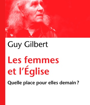 LES FEMMES DANS L'EGLISE - QUELLE PLACE POUR ELLES DEMAIN ?