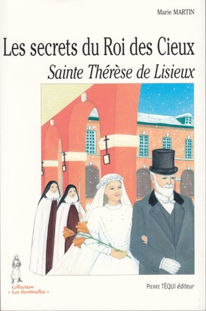 LES SECRETS DU ROI DES CIEUX - LES SENTINELLES - SAINTE THERESE DE L'ENFANT-JESUS