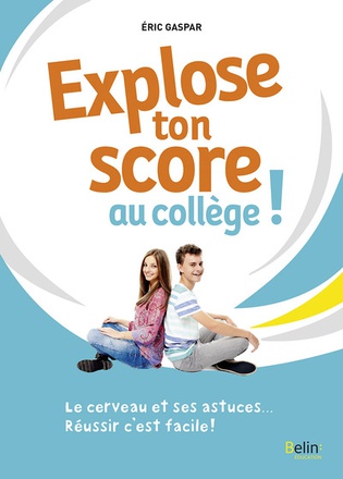 EXPLOSE TON SCORE AU COLLEGE ! - LE CERVEAU ET SES ASTUCES... REUSSIR, C'EST FACILE !