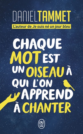 CHAQUE MOT EST UN OISEAU A QUI L'ON APPREND A CHANTER