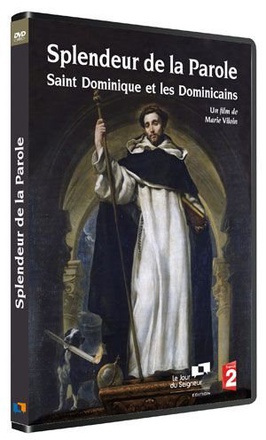 SPLENDEUR DE LA PAROLE : SAINT DOMINIQUE ET LES DOMINICAINS
