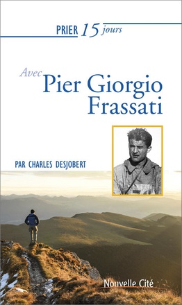 PRIER 15 JOURS AVEC PIER GIORGIO FRASSATI