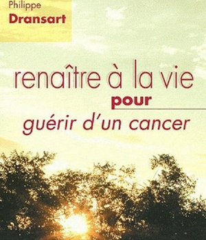 RENAITRE A LA VIE POUR GUERIR D'UN CANCER