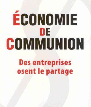 ECONOMIE DE COMMUNION - DES ENTREPRISES OSENT LE PARTAGE