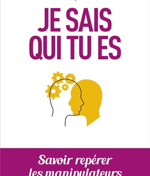 JE SAIS QUI TU ES - SAVOIR REPERER LES MANIPULATEURS