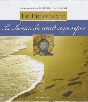 LE PELERINAGE - CHEMIN DU COEUR SANS REPOS - FRANCAIS