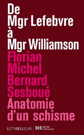 DE MGR LEFEBVRE A MGR WILLIAMSON - ANATOMIE D'UN SCHISME