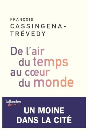 DE L'AIR DU TEMPS AU COEUR DU MONDE - UN MOINE DANS LA CITE
