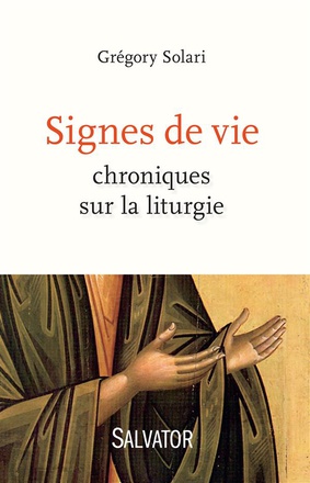 SIGNES DE VIE - CHRONIQUES SUR LA LITURGIE