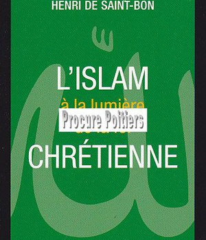 ISLAM A LA LUMIERE DE LA FOI CHRETIENNE (L')