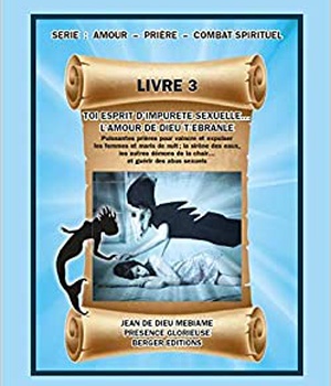 TOI ESPRIT D'IMPURETE SEXUELLE... L'AMOUR DE DIEU T'EBRANLE