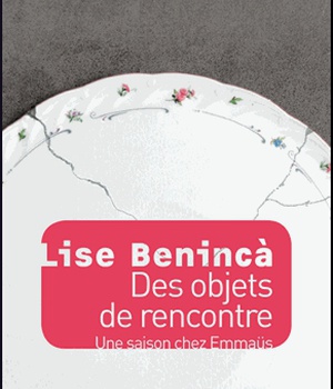 DES OBJETS DE RENCONTRE - UNE SAISON CHEZ EMMAUS