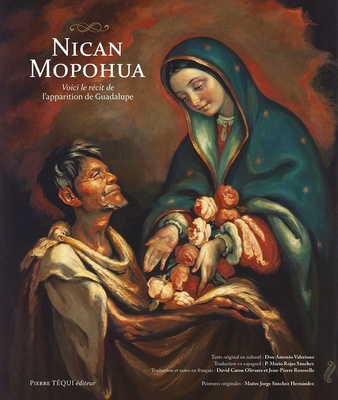 NICAN MOPOHUA - VOICI LE RECIT DE L APPARITION DE GUADALUPE - EDITION ILLUSTREE
