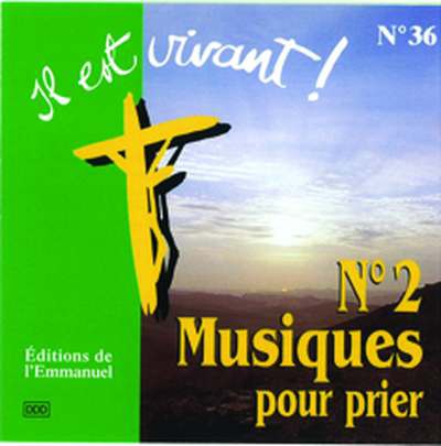 CD IL EST VIVANT ! MUSIQUES POUR PRIER N 2 - CD 36