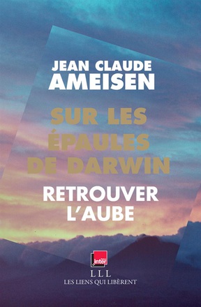SUR LES EPAULES DE DARWIN - TOME 3 - RETROUVER L'AUBE