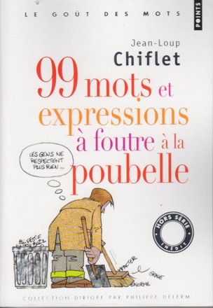 99 MOTS ET EXPRESSIONS A FOUTRE A LA POUBELLE