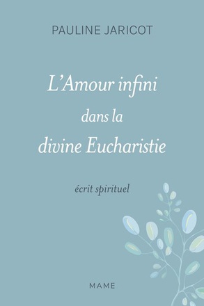 L AMOUR INFINI DANS LA DIVINE EUCHARISTIE - ECRIT SPIRITUEL