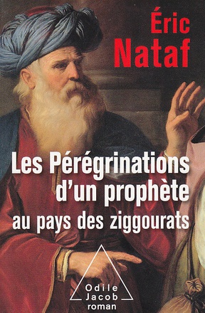 LES PEREGRINATIONS D'UN PROPHETE AU PAYS DES ZIGGOURATS