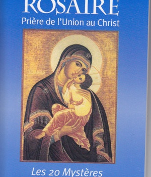 LE SAINT ROSAIRE, PRIERE DE L'UNION AU CHRIST - LES 20 MYSTERES
