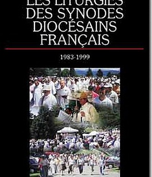 LES LITURGIES DES SYNODES DIOCESAINS FRANCAIS